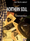 Image for The Truth About Northern Soul : Unpacking the Myths