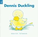 Image for Dennis Duckling : Bk.1 : Dennis Duckling