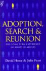 Image for Adoption, search &amp; reunion  : the long term experience of adopted adults