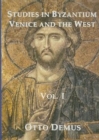 Image for Studies in Byzantium, Venice and the West, Volume I
