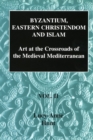 Image for Byzantium, Eastern Christendom and Islam Vol. II : Art at the Crossroads of the Medieval Mediterranean, Volume II