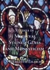 Image for Studies in medieval stained glass and monasticism