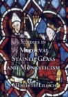 Image for Studies in Medieval Stained Glass and Monasticism