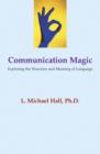 Image for Communication magic  : exploring the structure and meaning of language