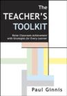 Image for The teacher&#39;s toolkit  : raise classroom achievement with strategies for every learner