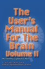 Image for The User&#39;s Manual for the Brain Volume II