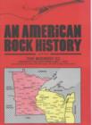 Image for An American rock historyPart 5: The midwest : Pt. 5 : Midwest: Minesota and Wisconsin (1960-1997)