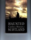 Image for Haunted Castles and Houses of Scotland