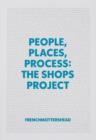 Image for People, places, process  : the Shops project