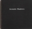 Image for Acoustic shadows  : soundworks by artists