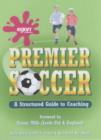 Image for Premier soccer  : a structured guide to coaching
