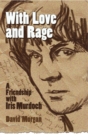 Image for With love and rage  : a friendship with Iris Murdoch