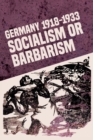 Image for Germany 1918-1933 : Socialism or Barbarism