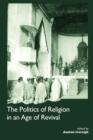 Image for The Politics of Religion in an Age of Revival: Studies in Nineteenth-century Europe and Latin America