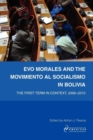 Image for Evo Morales and the Movimiento Al Socialismo in Bolivia : The First Term in Context, 2005-2009