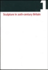 Image for Sculpture in 20th century BritainVol 1: Identity, infrastructures, aesthetics, display, reception : Vol 1 : Identity, Infrastructures, Aesthetics, Display, Reception