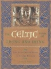 Image for Celtic Book of Living and Dying, The - The Illustrated Guide to Celtic Wisdom