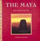 Image for The Maya  : life, myth and art