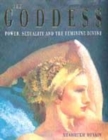 Image for The Goddess  : power, sexuality and the feminine divine