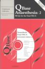 Image for QBASE - anaesthesia 2  : MCQs for the anaesthesia final FRCA
