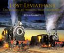 Image for Lost Leviathans : The Worlds Last Working Steam Locomotives