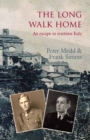 Image for The long walk home  : an escape in wartime Italy