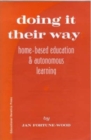 Image for Doing it their way  : home-based education and autonomous learning