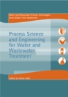 Image for Process Science and Engineering for Water and Wastewater Treatment