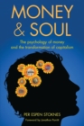 Image for Money &amp; soul  : the psychology of money and the transformation of capitalism
