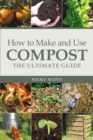 Image for How to make and use compost  : the ultimate guide