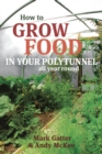Image for How to grow food in your polytunnel  : all year round