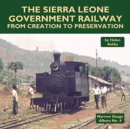 Image for The Sierra Leone government railway from creation to preservation