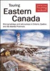 Image for Touring Eastern Canada  : driving holidays and rail journeys in Ontario, Quâebec and the Atlantic provinces
