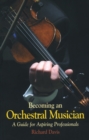 Image for Becoming an orchestral musician: a guide for aspiring professionals