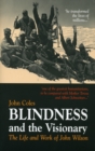 Image for Blindness and the Visionary: The Life and Work of John Wilson