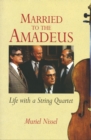 Image for Married to the Amadeus: Life With a String Quartet