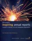 Image for How to produce inspiring annual reports  : a guide for voluntary, arts and campaigning organisations