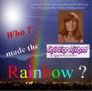 Image for Who Made the Rainbow?