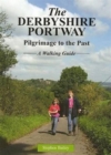 Image for The Derbyshire Portway : Pilgrimage to the Past - a Walking Guide