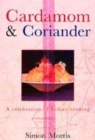 Image for Cardamom and coriander  : a celebration of Indian cooking
