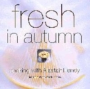 Image for Fresh in autumn  : cooking with Alastair Hendy