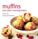 Image for Muffins and other morning bakes  : 30 sweet and savoury treats to kick-start your day