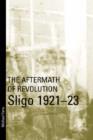 Image for The aftermath of revolution  : Sligo, 1921-23