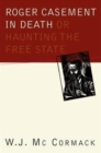 Image for Roger Casement in Death: Or Haunting the Free State
