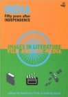 Image for India Fifty Years After Independence: Images In Literature, Film And The Media