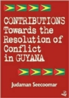 Image for Contributions towards the resolution of conflict in Guyana