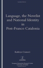 Image for Language, the Novelist and National Identity in Post-Franco Catalonia