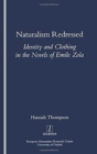 Image for Naturalism redressed  : identity and clothing in the novels of Emile Zola