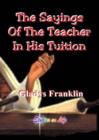 Image for The Sayings of the Teacher in His Tuition