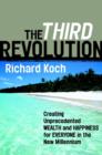 Image for The third revolution  : creating unprecedented wealth and happiness for everyone in the new millennium